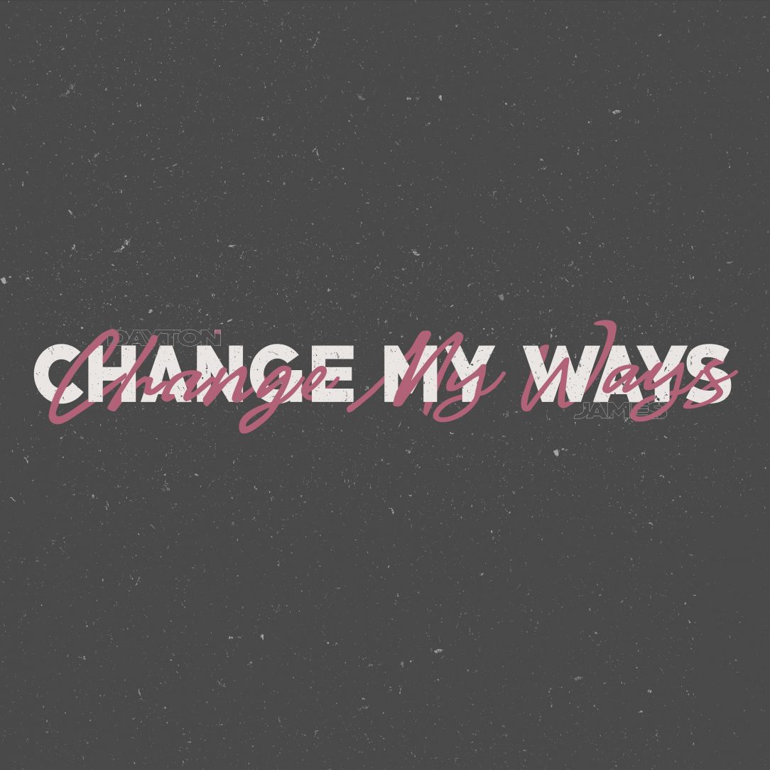 Dayton James - Change My Ways