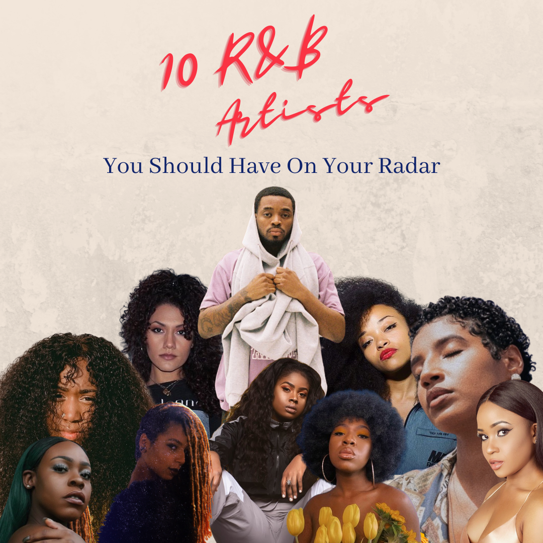 10 R&B Artists You Should Have On Your Radar New R&B