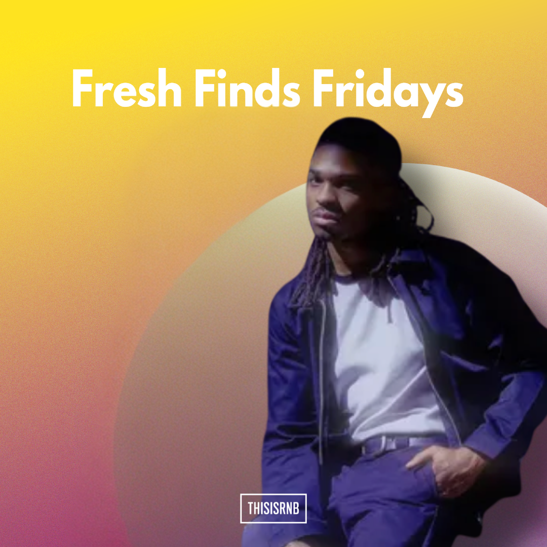 Fresh Finds Fridays: SOME OF THE HOTTEST NEW R&B MUSIC RELEASES